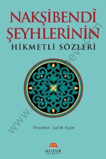 Nakşibendi Şeyhlerinin Hikmetli Sözleri, Salih Uçan