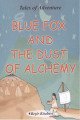 Blue Fox And The Dust Of Alchemy