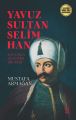 Yavuz Sultan Selim Han Davasına Adanmış Bir Ruh, Mustafa Armağan