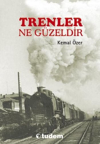 Trenler Ne Güzeldir, Kemal Özer