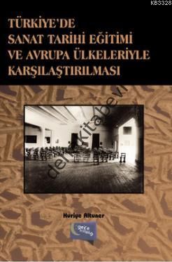 Türkiye'de Sanat Tarihi Eğitimi ve Avrupa Ülkeleriyle Karşılaştırılması, Huriye Altunel