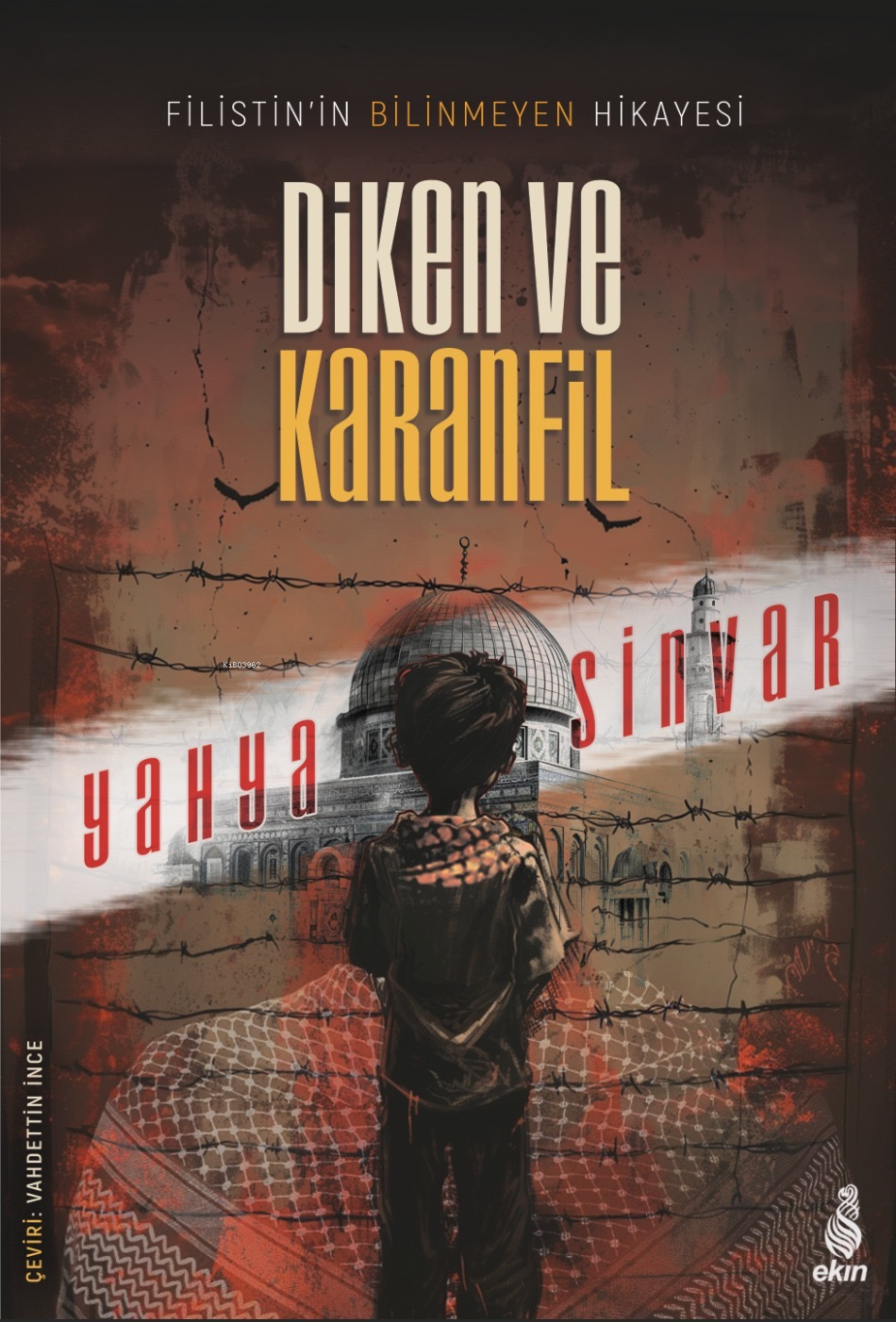 Filistin’in Bilinmeyen Hikayesi Diken ve Karanfil, Yahya Sinvar
