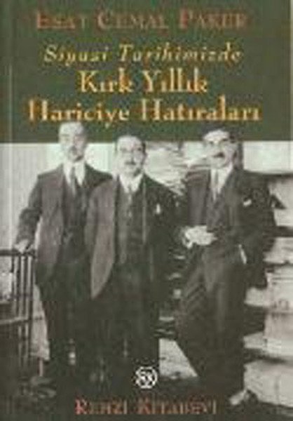 Siyasi Tarihimizde Kırk Yıllık Hariciye Anıları, Esat Cemal Paker, Remzi Kitabevi
