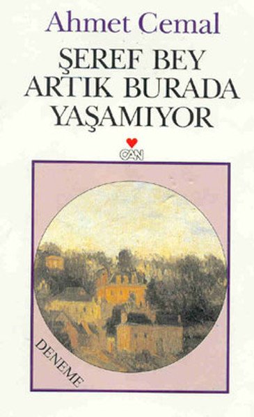 ŞEREF BEY ARTIK BURADA YAŞAMIYOR, Ahmet Cemal