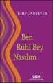 Ben Ruhi Bey Nasılım, Edip Cansever