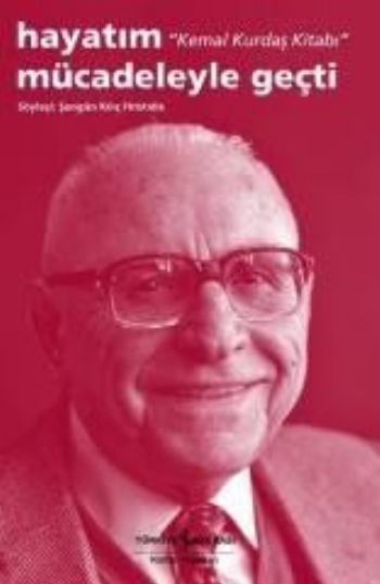 Hayatım Mücadeleyle Geçti - Kemal Kurdaş Kitabı, Şengün Kılıç Hristidis