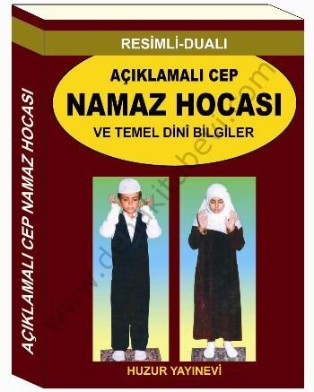 Açıklamalı Cep Namaz Hocası ve Temel Dini Bilgiler, Huzur Yayınevi