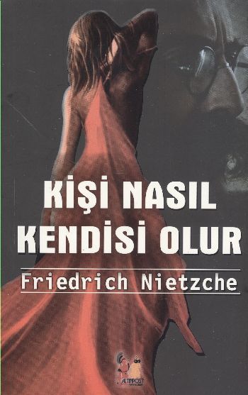 Kişi Nasıl Kendisi Olur - Friedrich Wilhelm Nietzsche