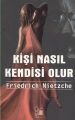 Kişi Nasıl Kendisi Olur - Friedrich Wilhelm Nietzsche