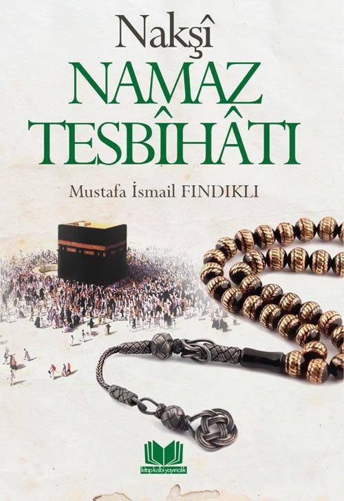 Nakşi Namaz Tesbihatı, M.İsmail Fındıklı,Kitapkalbi