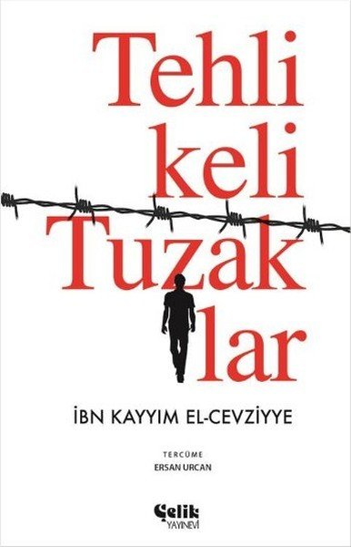 Tehlikeli Tuzaklar, İbn Kayyim el Cevziyye, Çelik Yayınevi