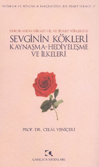 Sevginin Kökleri; Kaynaşma, Hediyeleşme ve İlkeleri, Celal Yeniçeri