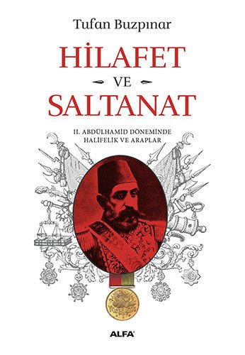 Hilafet ve Saltanat, Tufan Buzpınar