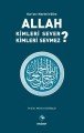 Kuranı Kerime Göre Allah Kimleri Sever ? Kimleri Sevmez ?