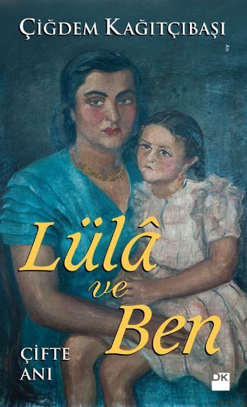 Lüla ve Ben, Çiğdem Kağıtçıbaşı, Doğan Kitap