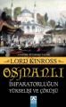 Osmanlı İmparatorluğun Yükselişi ve Çöküşü - Lord Kinross