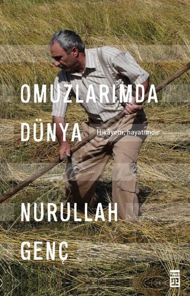 Omuzlarımda Dünya, Nurullah Genç