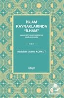 İslam Kaynaklarında ''İlham'' (Mahiyeti, Bilgi Değeri ve Bağlayıcılığı) Abdullah Usame Korkut