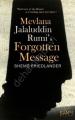 Mevlana Jalaluddin Rumi s Forgotten Message (Mevlananın Unutulmuş Mesajı) (İngilizce)