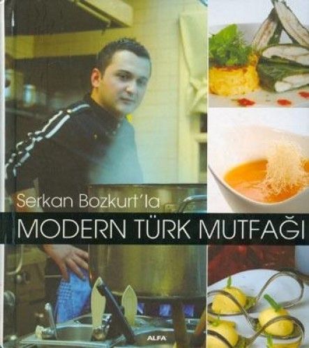 Modern Türk Mutfağı (Ciltli), Serkan Bozkurt