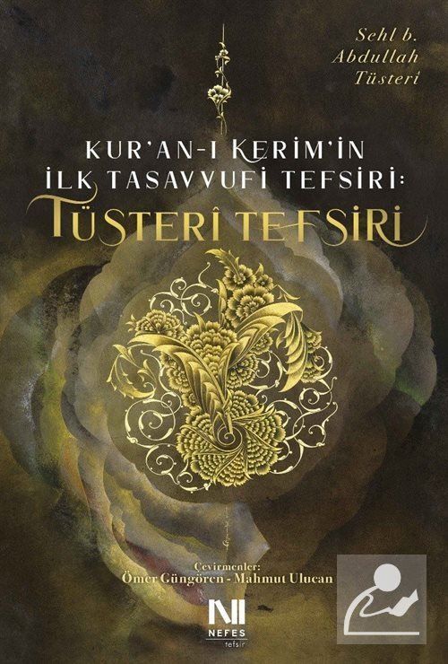 Kur'an-ı Kerim'in İlk Tasavvufi Tefsiri: Tüsteri Tefsiri Sehl b. Abdullah Tüsteri