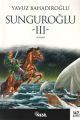 Sunguroğlu 3, Yavuz Bahadıroğlu