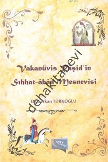 Vakanüvis Raşid'in Sıhhat-Abad Mesnevisi, Serkan Türkoğlu