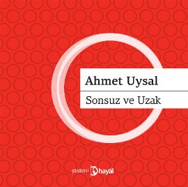 Sonsuz ve Uzak, Ahmet Uysal, Hayal Yayınları