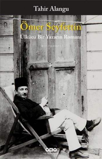 Ömer Seyfettin Ülkücü Bir Yazarın Romanı, Tahir Alangu
