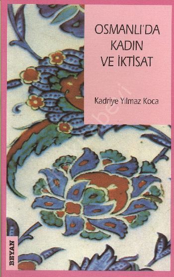 Osmanlı'da Kadın ve İktisat, Kadriye Yılmaz Koca