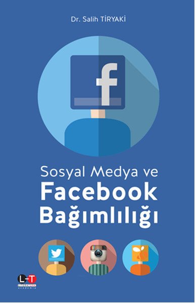 Sosyal Medya ve Facebook Bağımlılığı, Salih Tiryaki