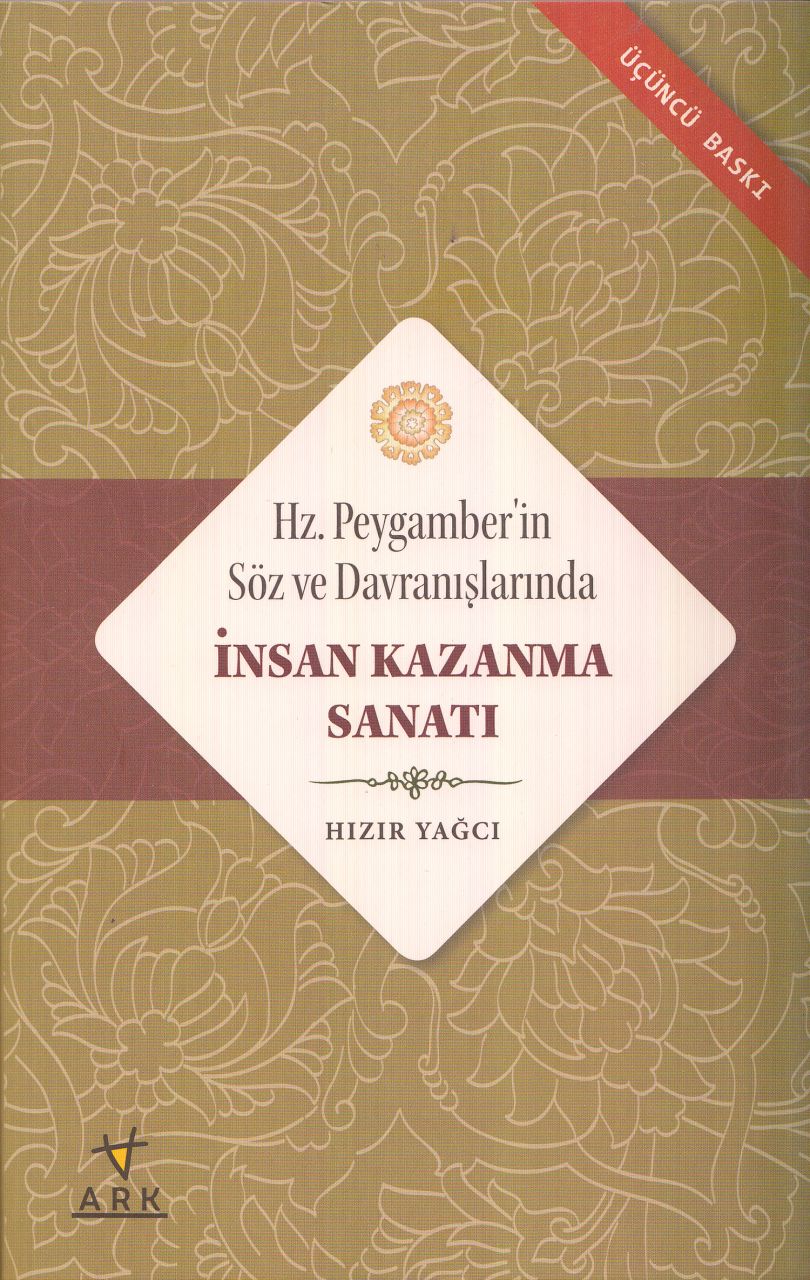 Hz. Peygamberin Söz ve Davranışlarında İnsan Kazanma Sanatı, Hızır Yağcı, Ark Kitapları