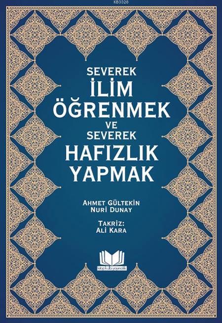 Severek İlim Öğrenmek ve Severek Hafızlık Yapmak, Ahmet Gültekin