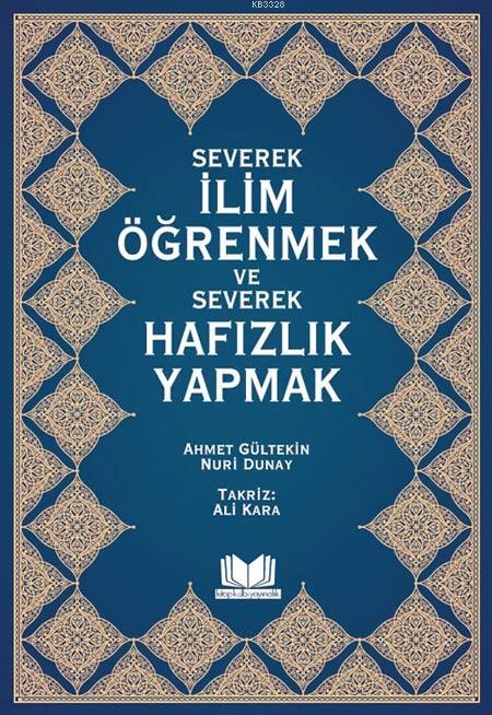 Severek İlim Öğrenmek ve Severek Hafızlık Yapmak, Ahmet Gültekin