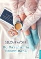 Bu Havalarda Dönme Bana, Selcan Aydın