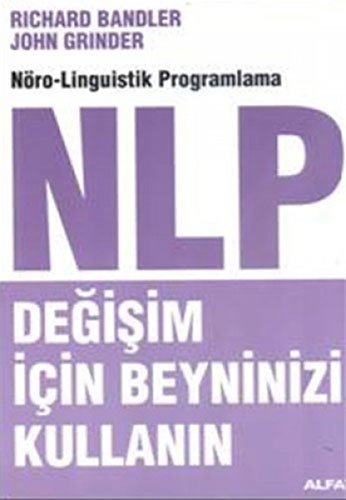 NLP Değişim İçin Beyninizi Kullanın, Richard Bandler