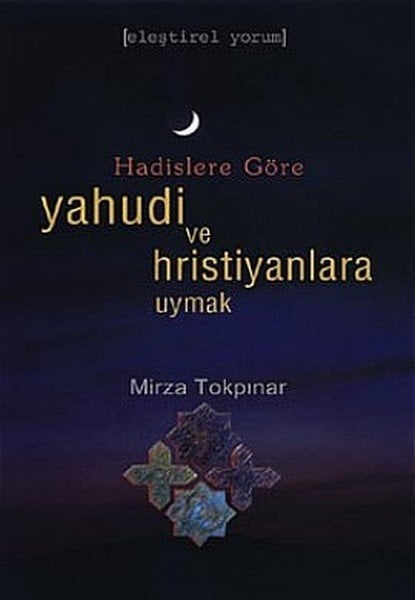 Hadislere Göre Yahudi Ve Hristiyanlara Uymak, İnsan Yayınları