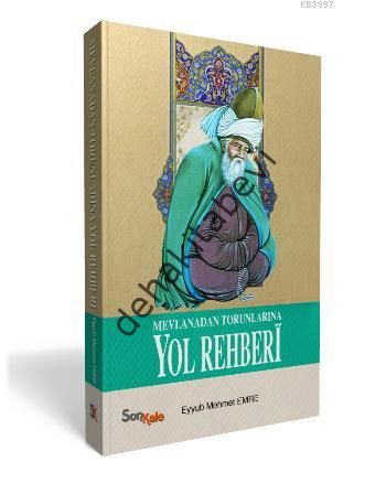 Mevlana’dan Torunlarına Yol Rehberi, Eyyub Mehmet Emre