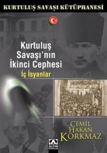 Kurtuluş Savaşı'nın İkinci Cephesi  İç İsyanlar, Cemil Hakan Korkmaz, Altın Kitaplar