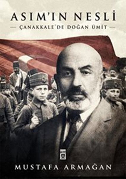 Asım’ın Nesli  Çanakkale’de Doğan Ümit, Mustafa Armağan