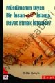 Müslümanım Diyen Bir İnsan Niçin İslama Davet Etmek İstemez?