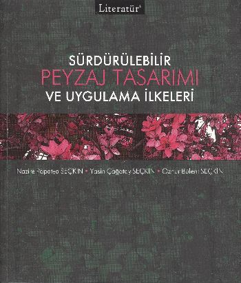 Sürdürülebilir Peyzaj Tasarımı ve Uygulama İlkeleri, Nazire Papatya Seçkin, Literatür