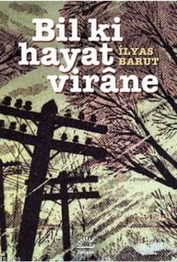 Bil Ki Hayat Virane, İlyas Barut, İletişim