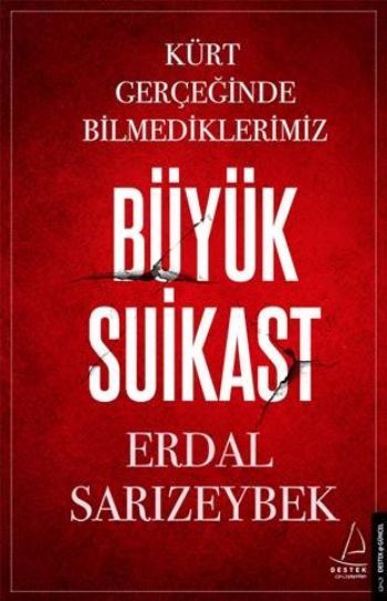 Büyük Suikast Kürt Gerçeğinde Bilmediklerimiz, Erdal Sarızeybek
