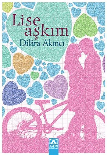 Lise Aşkım, Dilara Akıncı, Altın Kitaplar