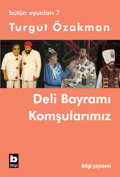 Deli Bayramı Komşularımız Bütün Oyunları 7, Turgut Özakman