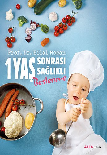 1 Yaş Sonrası Sağlıklı Beslenme, Hilal Mocan