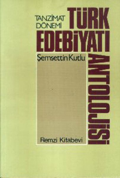 Tanzimat Dönemi Türk Edebiyatı Antolojisi, Şemsettin Kutlu, Remzi Kitabevi
