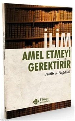 İlim Amael Etmeyi Gerektirir, İtisam Yayınları