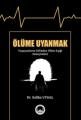 Ölüme Uyanmak (Yaşayanların Dilinden Ölüm Eşiği Deneyimleri), Saliha Uysal